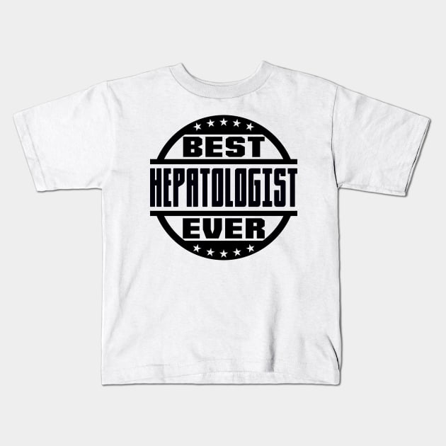 Best Hepatologist Ever Kids T-Shirt by colorsplash